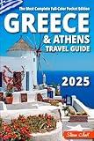 Greece Travel Guide: The Most Complete Full-Color Pocket Edition - Unearthing Greece's Hidden Treasures (Best Travel Guides 2025 Book 1)