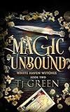 Magic Unbound (White Haven Witches)