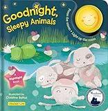 Goodnight, Sleepy Animals: A Nightlight Book (Mom's Choice Awards Winner and Moonbeam Children's Book Awards Winner!)