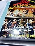 The Musical: A Look at the American Musical Theater (Applause Books)