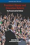 President Obama and Education Reform: The Personal and the Political (Education Policy)