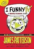 I Funny TV: A Middle School Story (I Funny Series Book 4)