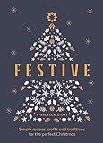 Festive: Simple Recipes, Crafts and Traditions for the Perfect Christmas