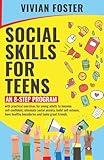 Social Skills for Teens: An 8-step Program with exercises for young adults to become self-confident, overcome social anxiety, build self-esteem, have ... and make great friends (Life Skills Mastery)