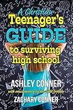 A Christian Teenager's Guide to Surviving High School