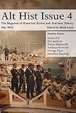 Alt Hist Issue 4: The Magazine of Historical Fiction and Alternate History