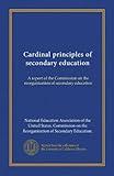 Cardinal principles of secondary education: A report of the Commission on the reorganization of secondary education