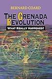 The Grenada Revolution: What Really Happened? (Volume 1)