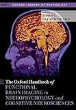 The Oxford Handbook of Functional Brain Imaging in Neuropsychology and Cognitive Neurosciences (Oxford Library of Psychology)