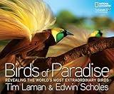 Birds of Paradise: Revealing the World's Most Extraordinary Birds