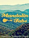 Mandolin Tabs Mandolin Tablature Paper: Mandolin Tab Notebook: A Mandolin Book of Blank Mandolin Tabs for Bluegrass & Folk Musicians (Blank Sheet Music)