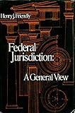 Federal Jurisdiction: A General View