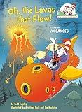 Oh, the Lavas That Flow! All About Volcanoes (The Cat in the Hat's Learning Library)