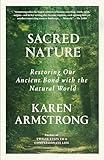 Sacred Nature: Restoring Our Ancient Bond with the Natural World
