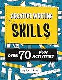 Creative Writing Skills: Over 70 fun activities for children (Writing Skills for Children)