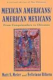 Mexican Americans/American Mexicans: From Conquistadors to Chicanos (American Century Series)