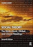 Social Theory: The Multicultural, Global, and Classic Readings
