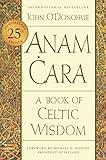 Anam Cara [Twenty-fifth Anniversary Edition]: A Book of Celtic Wisdom