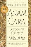 Anam Cara [Twenty-fifth Anniversary Edition]: A Book of Celtic Wisdom