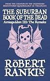 The Suburban Book of the Dead - Armageddon III: The Remake (Armageddon Trilogy 3)