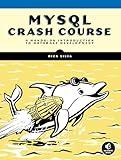 MySQL Crash Course: A Hands-on Introduction to Database Development