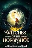 Witches of the Horseshoe: A Coming of Age Fantasy Series