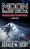 MOON BASE DELTA: Resource Control: Book 2