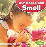 Our Noses Can Smell (Our Amazing Senses)