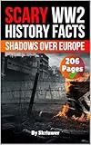 Scary WW2 History Facts: Shadows Over Europe (History of Germany Books)