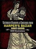 Victorian Fashions and Costumes from Harper's Bazar, 1867-1898 (Dover Fashion and Costumes)