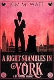 A Right Shambles in York: A DI Adams mystery - magic, menace, & snark in a Yorkshire urban fantasy (Book Four)
