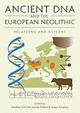 Ancient DNA and the European Neolithic: Relations and Descent (Neolithic Studies Group Seminar Papers)