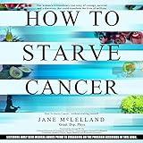 How to Starve Cancer: ...Without Starving Yourself