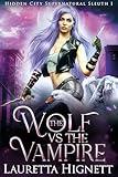 The Wolf Vs The Vampire: The Hidden City Supernatural Sleuth