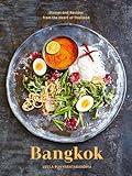 Bangkok: Recipes and Stories from the Heart of Thailand [A Cookbook]