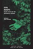 Evil Roots: Killer Tales of the Botanical Gothic (Tales of the Weird)