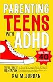 Parenting Teens with ADHD: The Ultimate Handbook for Parents to support their Child with ADHD to Improve Focus, Organization, Motivation and Handle ... and Success (Happy Decluttered Life)