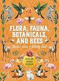 Flora, Fauna, Botanicals, and Bees Sticker, Color & Activity Book: Over 500 Unique Stickers!