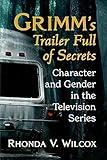 Grimm's Trailer Full of Secrets: Character and Gender in the Television Series