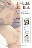 Natural Health after Birth: The Complete Guide to Postpartum Wellness
