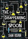 The Disappearing Spoon: And Other True Tales of Rivalry, Adventure, and the History of the World from the Periodic Table of the Elements (Young Readers Edition)