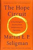 The Hope Circuit: A Psychologist's Journey from Helplessness to Optimism