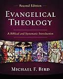 Evangelical Theology, Second Edition: A Biblical and Systematic Introduction