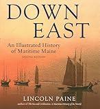 Down East: An Illustrated History of Maritime Maine