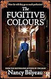 THE FUGITIVE COLOURS a gripping historical thriller of mystery, deception and deadly secrets (The Genevieve Planche Mysteries Book 2)