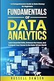 Fundamentals of Data Analytics: Learn Essential Skills, Embrace the Future, and Catapult Your Career in the Data-Driven World—A Comprehensive Guide to Data Literacy for Beginners