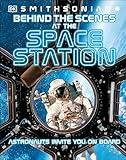 Behind the Scenes at the Space Stations: Your All Access Guide to the World's Most Amazing Space Station (DK Behind the Scenes)