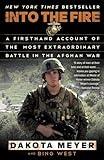 Into the Fire: A Firsthand Account of the Most Extraordinary Battle in the Afghan War