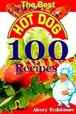 The Best Hot Dog 100 Recipes BW (Top 100 Amazing Recipes)