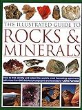 The Illustrated Guide to Rocks & Minerals: How to Find, Identify and Collect the World’s Most Fascinating Specimens, with Over 800 Detailed Photographs and Illustrations